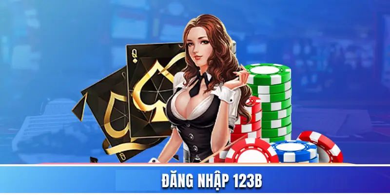 Cách vào link đăng nhập 123B khi bị chặn tại hệ thống nhà cái