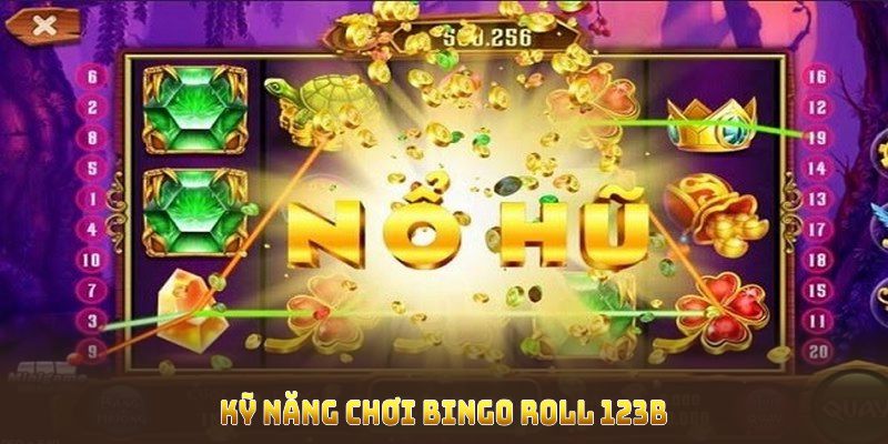 Kỹ năng chơi Bingo Roll 123B giúp người chơi nâng cao cơ hội thắng