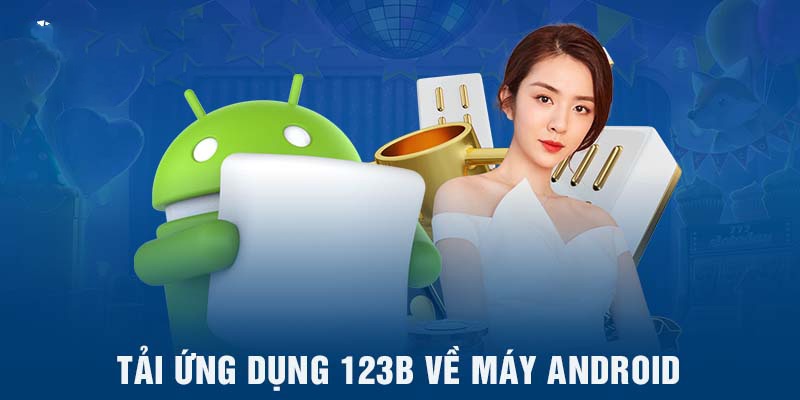 Tải nhanh ứng dụng 123B cho thiết bị Android