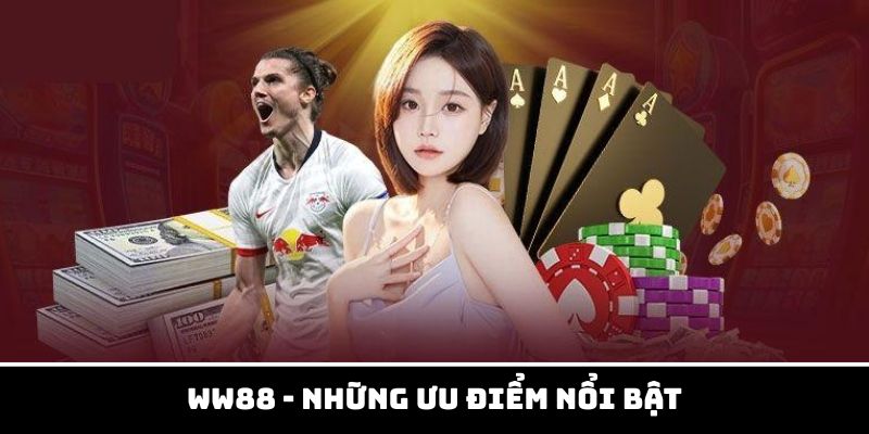 ww88 với những nét ưu điểm nổi bật
